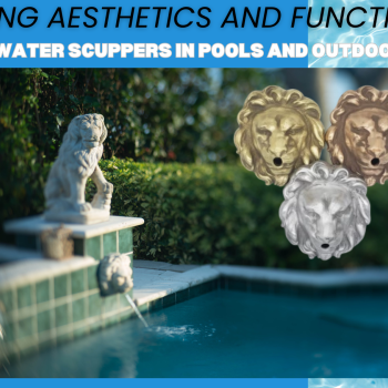 Enhancing Aesthetics and Functionality: The Role of Water Scuppers in Pools and Outdoor Fountains